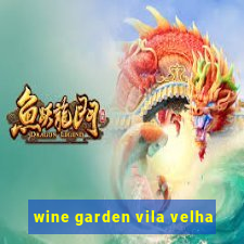 wine garden vila velha